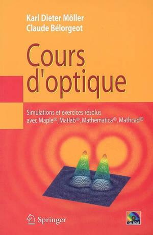Cours d'optique : simulations et exercices résolus avec Maple, Matlab, Mathematica, Mathcad