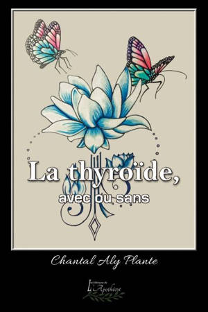 La thyroïde, avec ou sans