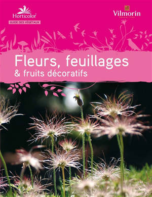 Fleurs et feuillages : annuelles et bisannuelles, bulbes et vivaces