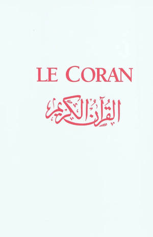Le Coran : essai d'interprétation du Coran inimitable