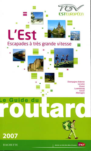 L'Est : escapades à très grande vitesse 2007, TGV Est européen : Champagne-Ardenne, Lorraine, Alsace, Luxembourg, Suisse, Allemagne
