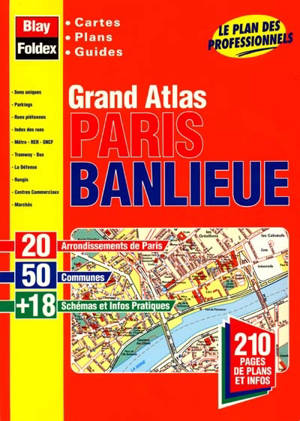 Grand atlas Paris banlieue : cartes, plans, guides : le plan des professionnels