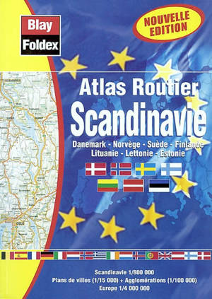 Atlas routier Scandinavie : Danemark, Norvège, Suède, Finlande, Lituanie, Lettonie, Estonie