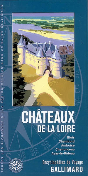 Châteaux de la Loire : Blois, Chambord, Amboise, Chenonceau, Azay-le-Rideau