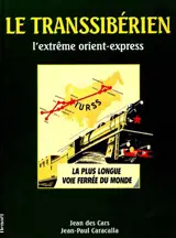 Le Transsibérien : l'Extrême-Orient-express