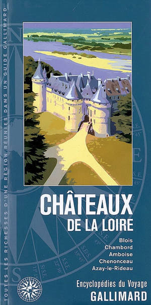 Châteaux de la Loire : Blois, Chambord, Amboise, Chenonceau, Azay-le-Rideau
