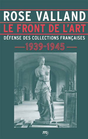 Le front de l'art : défense des collections françaises : 1939-1945