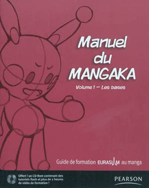 Manuel du mangaka : guide de formation Eurasiam au manga. Vol. 1. Les bases