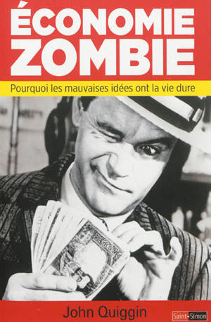 Economie zombie : pourquoi les mauvaises idées ont la vie dure
