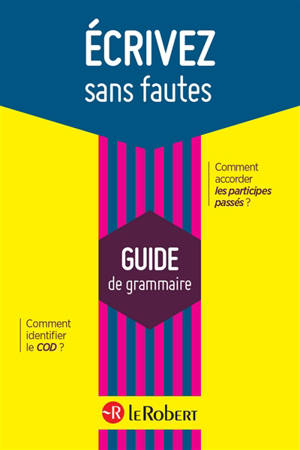 Ecrivez sans fautes : guide de grammaire