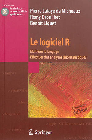 Le logiciel R : maîtriser le langage, effectuer des analyses (bio)statistiques