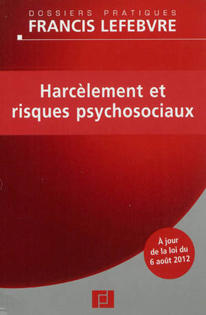 Harcèlement et risques psychosociaux : à jour de la loi du 6 août 2012