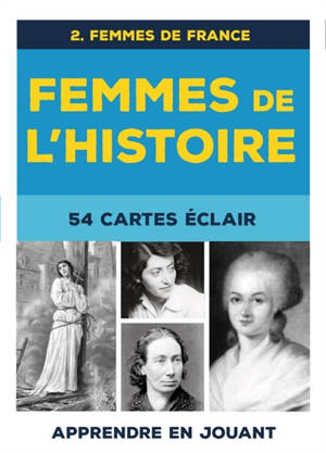 Femmes de l'histoire : 54 cartes éclair. Vol. 2. Femmes de France