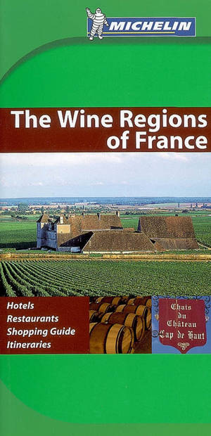 The wine regions of France : hotels, restaurants, shopping guide, itineraries