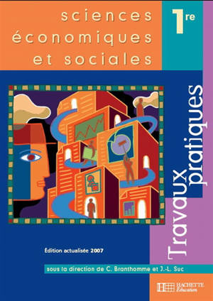 Sciences économiques et sociales 1re : travaux pratiques