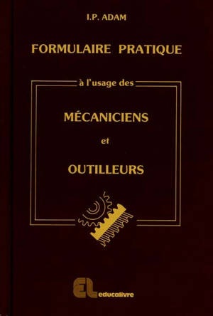 Formulaire pratique à l'usage des mécaniciens et outilleurs