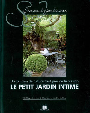Le petit jardin intime : un joli coin de nature tout près de la maison