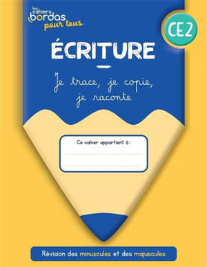 Ecriture CE2 : je trace, je copie, je raconte : cahier élève