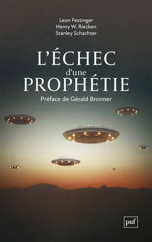 L'échec d'une prophétie : psychologie sociale d'un groupe de fidèles qui prédisaient la fin du monde
