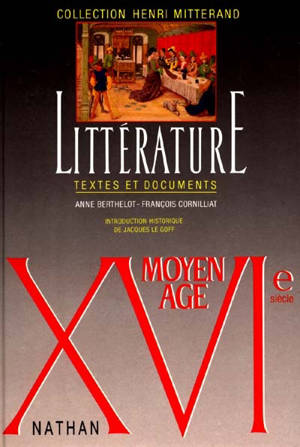 Littérature Moyen Age, XVIe siècle : textes et documents
