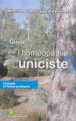 Guide pour l'homéopathie uniciste : conseils et fiches pratiques