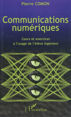 Communications numériques : cours et exercices à l'usage de l'élève ingénieur