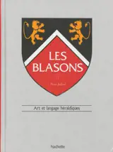 Les blasons : art et langage héraldiques