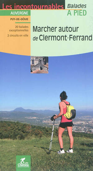 Marcher autour de Clermont-Ferrand : 20 balades exceptionnelles : 2 circuits en ville