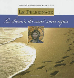 Le pèlerinage : le chemin du coeur sans repos