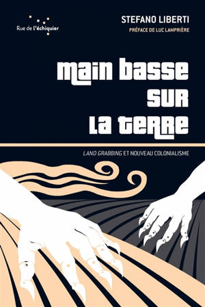Main basse sur la terre : land grabbing et nouveau colonialisme