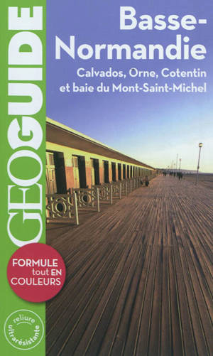 Basse-Normandie : Calvados, Orne, Cotentin et baie du Mont-Saint-Michel