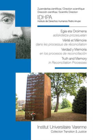 Egia eta oroimena : adiskidetze prozesuetan. Vérité et mémoire : dans les processus de réconciliation. Verdad y memoria : en los procesos de reconciliacion. Truth and memory : in reconciliation processes