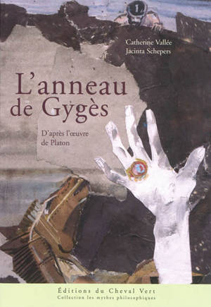 L'anneau de Gygès : d'après l'oeuvre de Platon