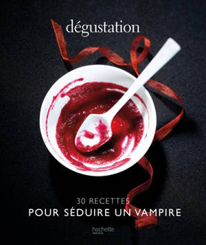 Dégustation : 30 recettes pour séduire un vampire