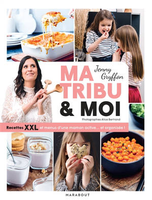 Ma tribu & moi : recettes XXL et menus d'une maman active... et organisée !