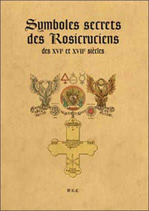 Symboles secrets des rosicruciens des XVIe et XVIIe siècles