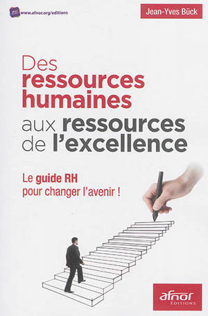 Des ressources humaines aux ressources de l'excellence : le guide RH pour changer l'avenir !