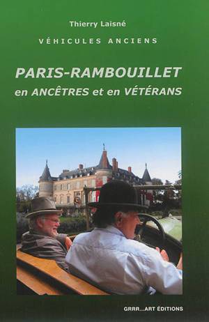 Paris-Rambouillet : en ancêtres et en vétérans : véhicules anciens