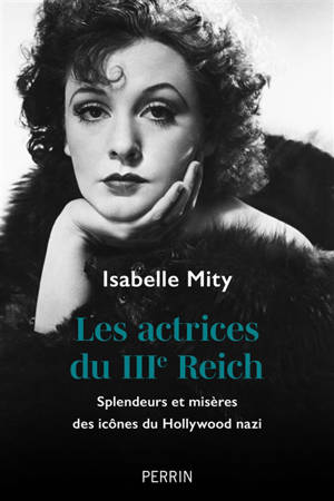 Les actrices du IIIe Reich : splendeurs et misères des icônes du Hollywood nazi