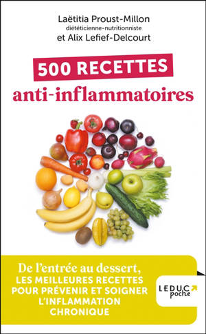500 recettes anti-inflammatoires : de l'entrée au dessert, les meilleures recettes pour prévenir et soigner l'inflammation chronique