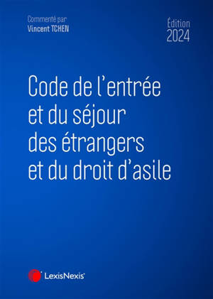 Code de l'entrée et du séjour des étrangers et du droit d'asile 2023
