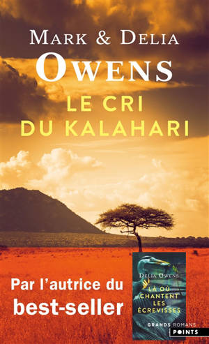 Le cri du Kalahari : sur les dernières terres inviolées d'Afrique