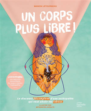 Un corps plus libre ! : le discours décomplexé d'une ostéopathe qui veut abolir les tabous