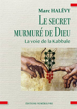 Le secret murmuré de Dieu : la voie de la kabbale
