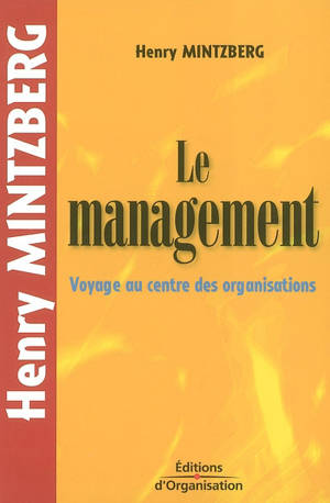 Le management : voyage au centre des organisations