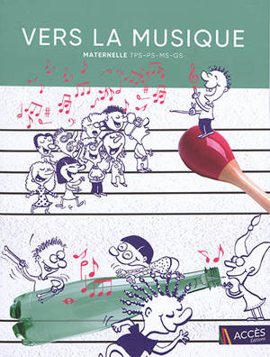 Vers la musique : du bruit à la musique : maternelle TPS-PS-MS-GS