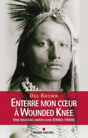 Enterre mon coeur à Wounded Knee : une histoire américaine, 1800-1890
