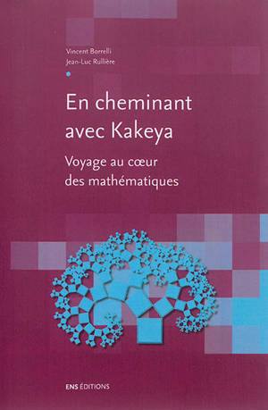 En cheminant avec Kakeya : voyage au coeur des mathématiques