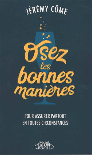 Osez les bonnes manières : pour assurer partout et en toutes circonstances