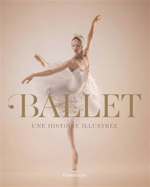 Ballet : une histoire illustrée